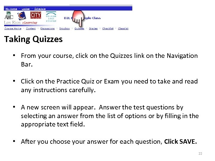Taking Quizzes • From your course, click on the Quizzes link on the Navigation