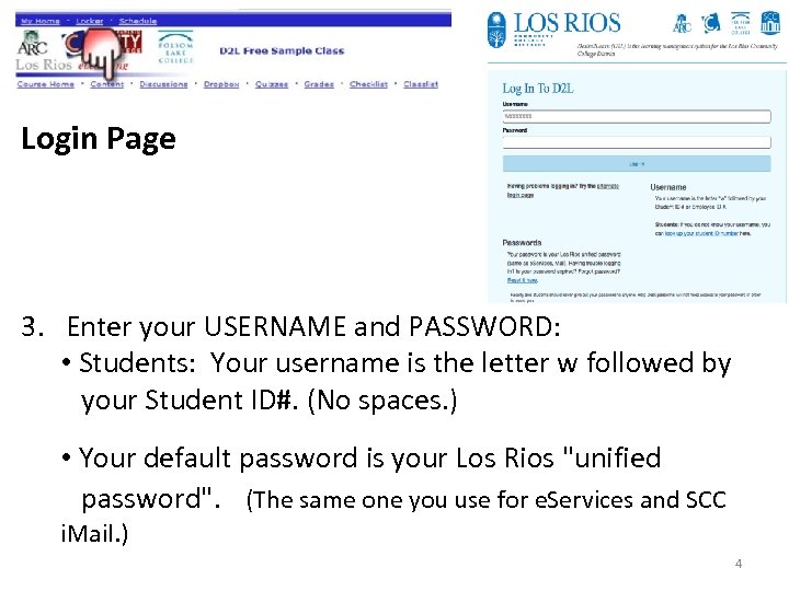 Login Page 3. Enter your USERNAME and PASSWORD: • Students: Your username is the