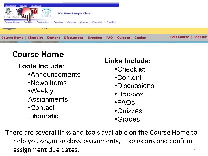 Course Home Tools Include: • Announcements • News Items • Weekly Assignments • Contact