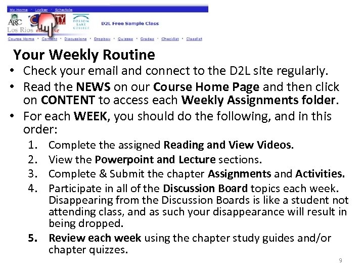 Your Weekly Routine • Check your email and connect to the D 2 L