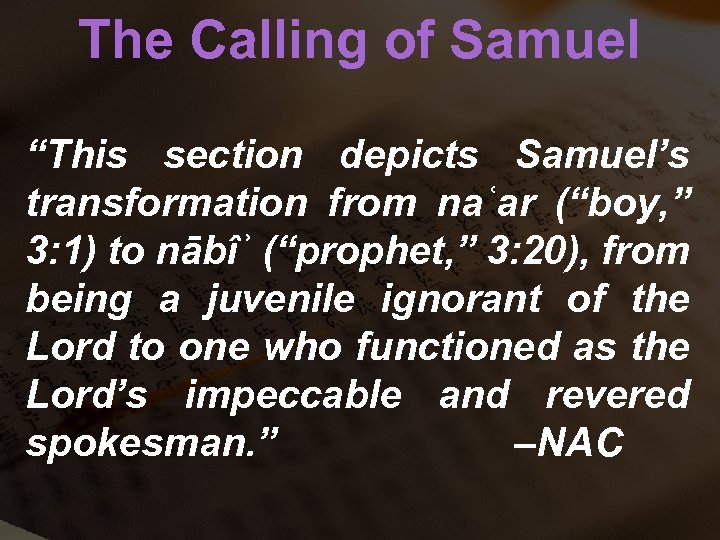 The Calling of Samuel “This section depicts Samuel’s transformation from naʿar (“boy, ” 3: