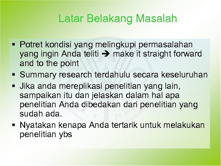 Latar Belakang Masalah § Potret kondisi yang melingkupi permasalahan yang ingin Anda teliti make