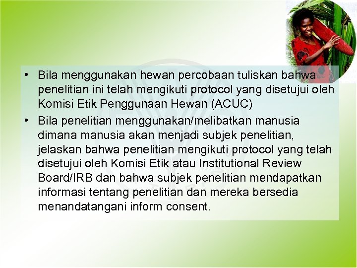  • Bila menggunakan hewan percobaan tuliskan bahwa penelitian ini telah mengikuti protocol yang