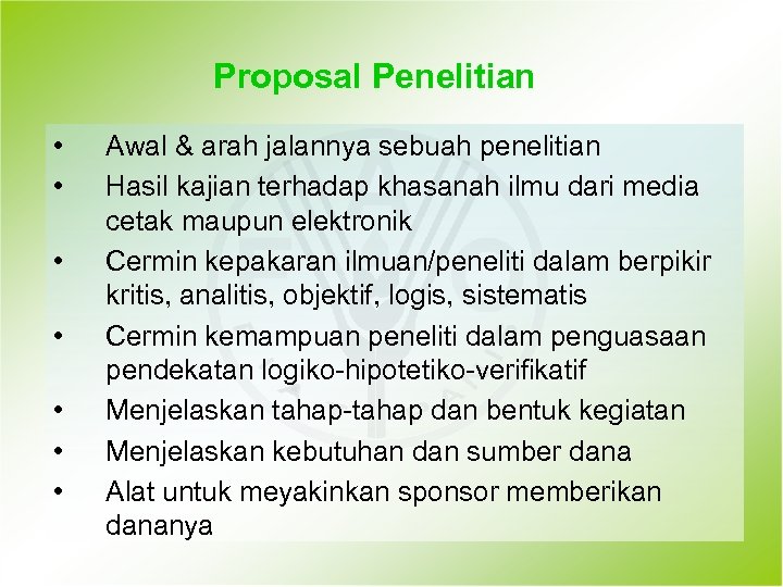 Proposal Penelitian • • Awal & arah jalannya sebuah penelitian Hasil kajian terhadap khasanah