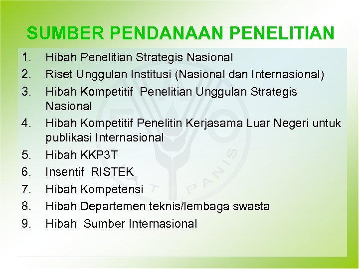 SUMBER PENDANAAN PENELITIAN 1. 2. 3. 4. 5. 6. 7. 8. 9. Hibah Penelitian