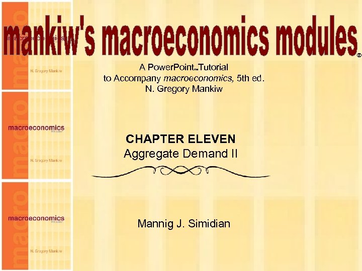 ® A Power. Point Tutorial to Accompany macroeconomics, 5 th ed. N. Gregory Mankiw