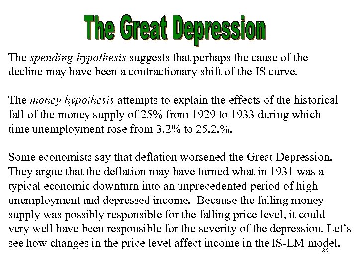 The spending hypothesis suggests that perhaps the cause of the decline may have been