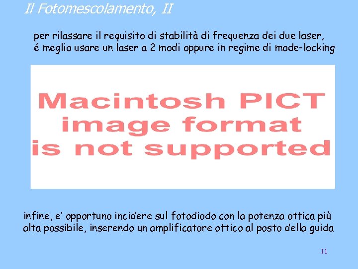 Il Fotomescolamento, II per rilassare il requisito di stabilità di frequenza dei due laser,