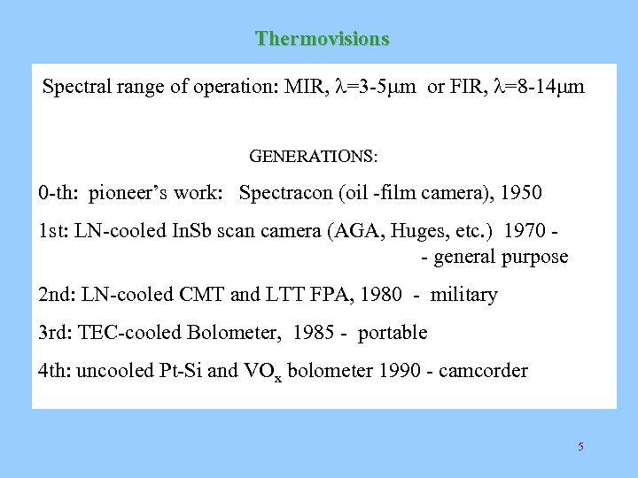 Thermovisions Spectral range of operation: MIR, l=3 -5 mm or FIR, l=8 -14 mm