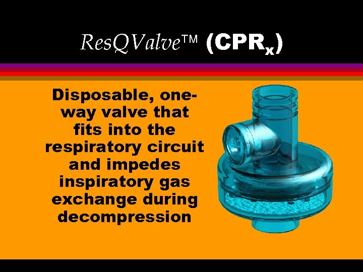 Res. QValveä (CPRx) Disposable, oneway valve that fits into the respiratory circuit and impedes