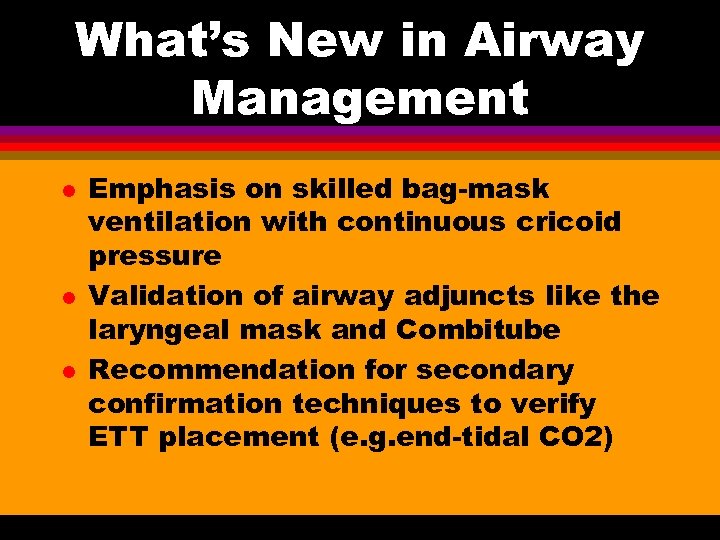 What’s New in Airway Management l l l Emphasis on skilled bag-mask ventilation with