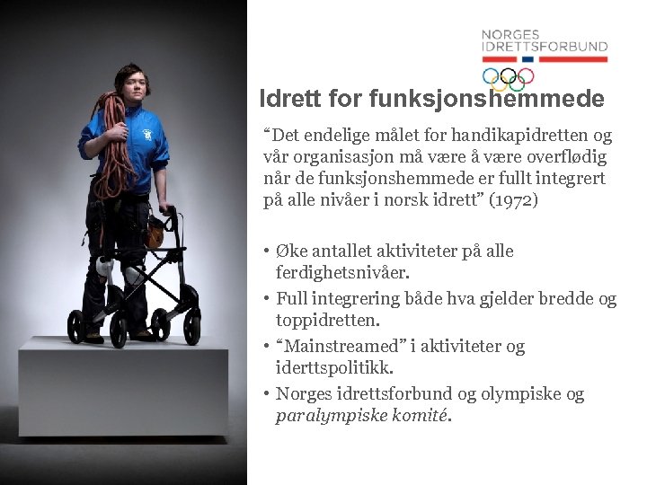 Idrett for funksjonshemmede “Det endelige målet for handikapidretten og vår organisasjon må være overflødig