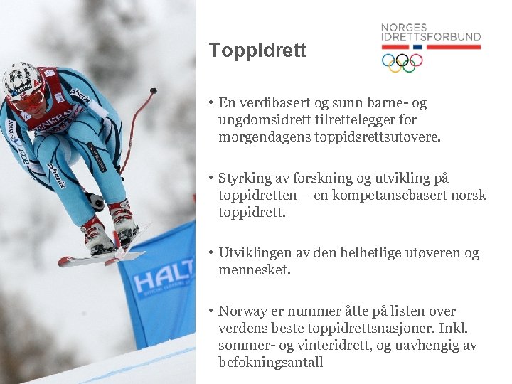 Toppidrett • En verdibasert og sunn barne- og ungdomsidrett tilrettelegger for morgendagens toppidsrettsutøvere. •