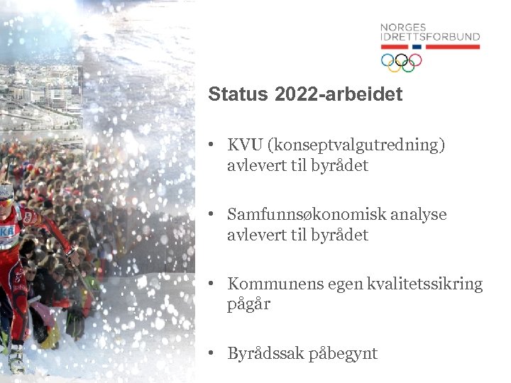 Status 2022 -arbeidet • KVU (konseptvalgutredning) avlevert til byrådet • Samfunnsøkonomisk analyse avlevert til