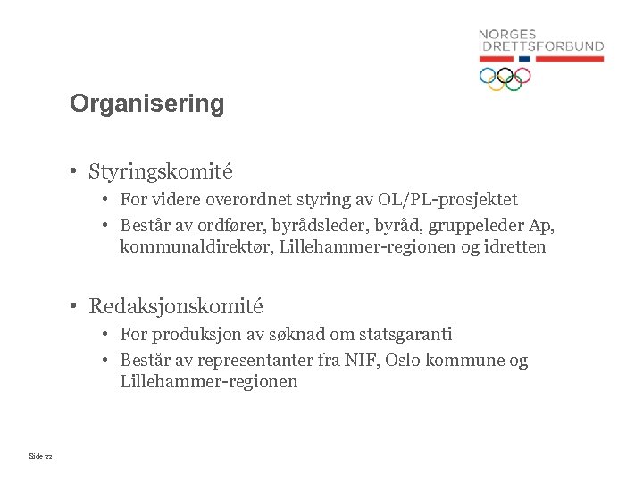Organisering • Styringskomité • For videre overordnet styring av OL/PL-prosjektet • Består av ordfører,