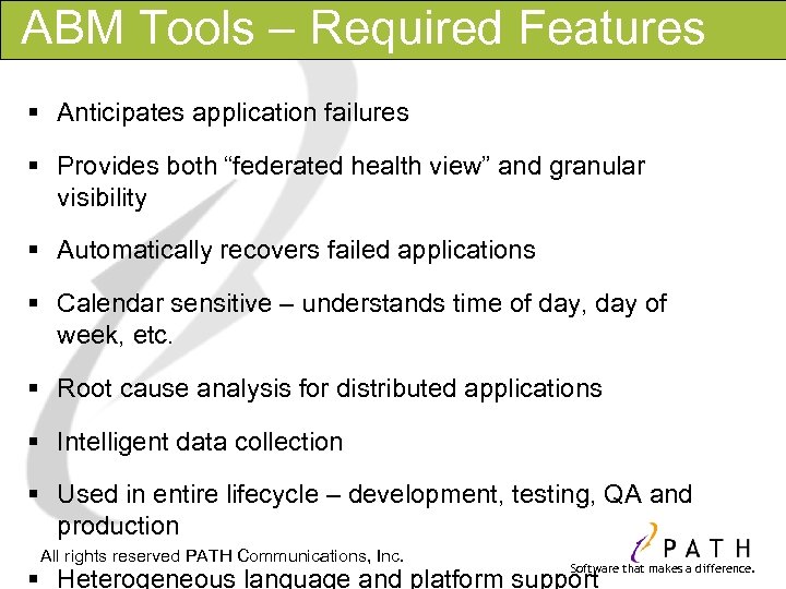 ABM Tools – Required Features § Anticipates application failures § Provides both “federated health