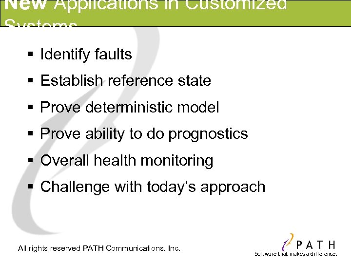 New Applications in Customized Systems § Identify faults § Establish reference state § Prove