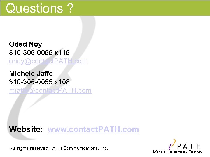 Questions ? Oded Noy 310 -306 -0055 x 115 onoy@contact. PATH. com Michele Jaffe