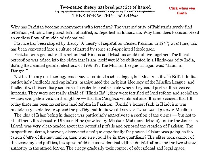 Two-nation theory has bred practice of hatred http: //epaper. timesofindia. com/Daily/skins/TOI/navigator. asp? Daily=TOIA&login=default Click