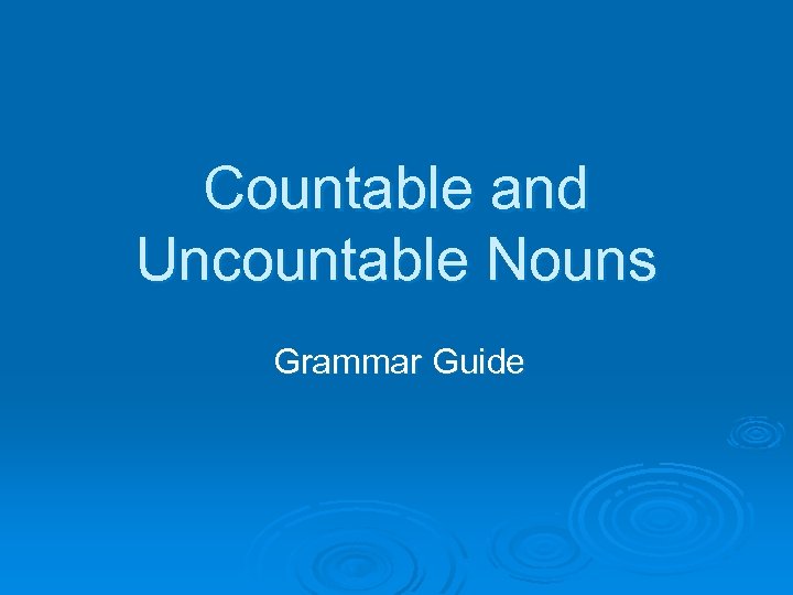 Countable and Uncountable Nouns Grammar Guide 