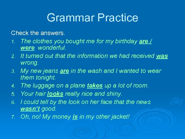 Grammar Practice Check the answers. 1. The clothes you bought me for my birthday