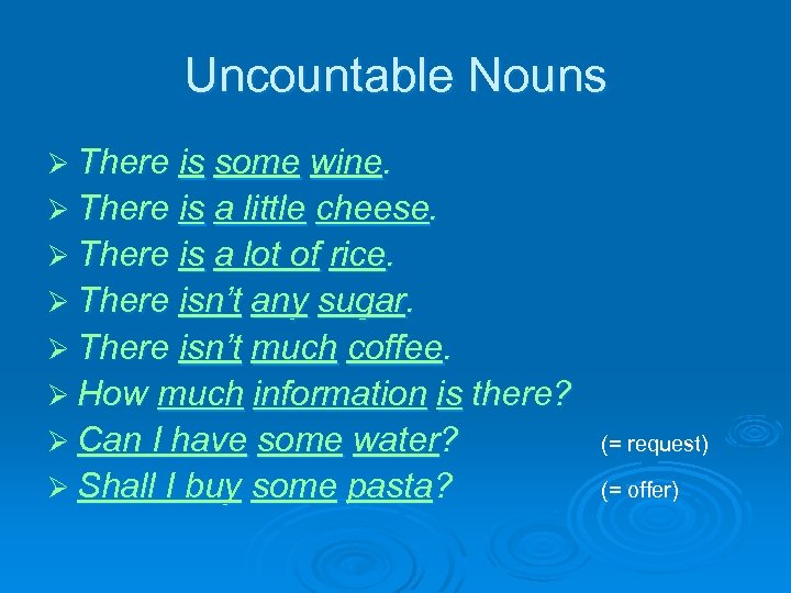 Uncountable Nouns Ø There is some wine. Ø There is a little cheese. Ø