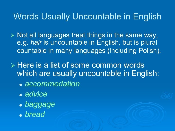 Words Usually Uncountable in English Ø Not all languages treat things in the same