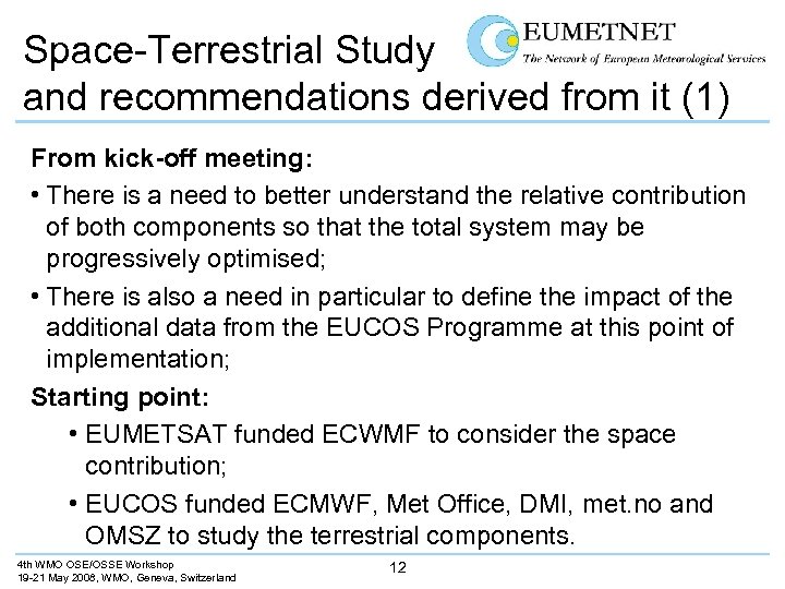 Space-Terrestrial Study and recommendations derived from it (1) From kick-off meeting: • There is