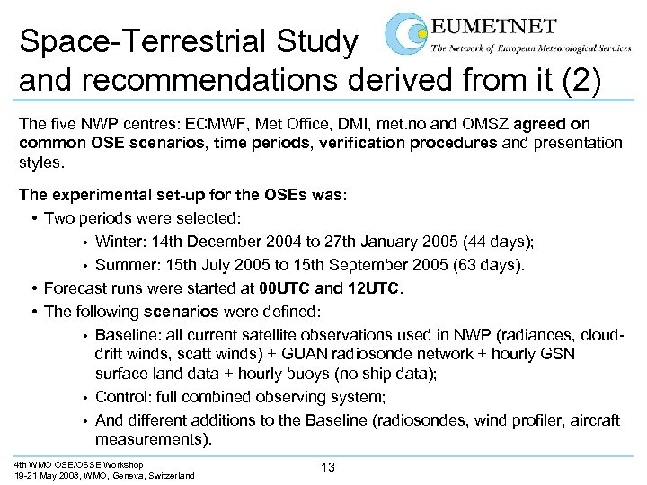Space-Terrestrial Study and recommendations derived from it (2) The five NWP centres: ECMWF, Met