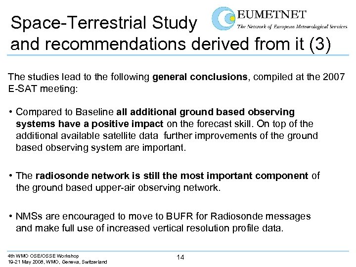 Space-Terrestrial Study and recommendations derived from it (3) The studies lead to the following
