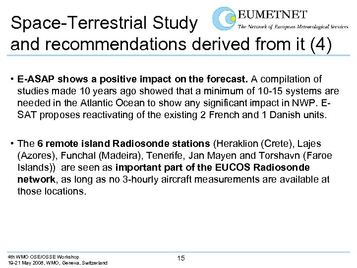 Space-Terrestrial Study and recommendations derived from it (4) • E-ASAP shows a positive impact