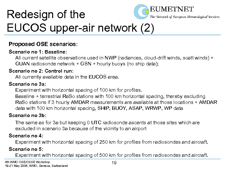Redesign of the EUCOS upper-air network (2) Proposed OSE scenarios: Scenario no 1: Baseline:
