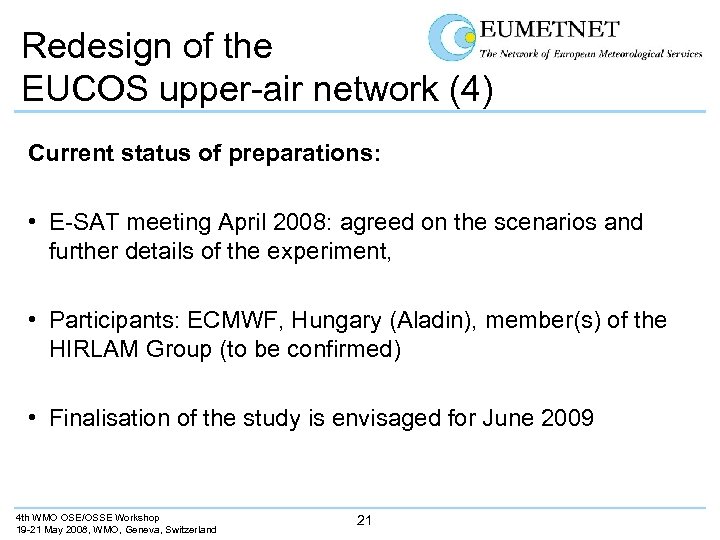 Redesign of the EUCOS upper-air network (4) Current status of preparations: • E-SAT meeting