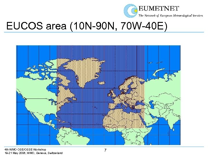 EUCOS area (10 N-90 N, 70 W-40 E) 4 th WMO OSE/OSSE Workshop 19