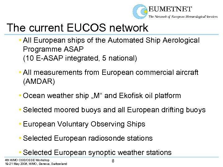 The current EUCOS network • All European ships of the Automated Ship Aerological Programme