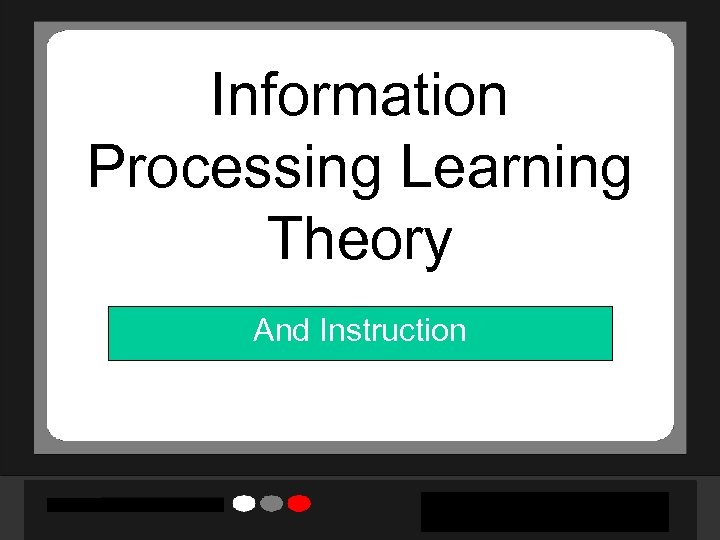 Information Processing Learning Theory And Instruction 