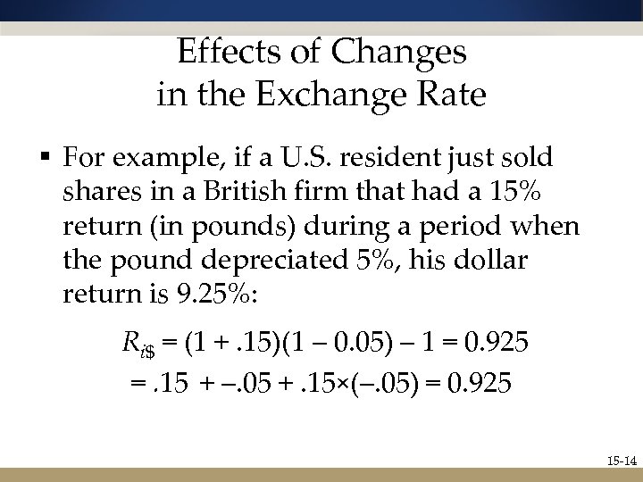 Effects of Changes in the Exchange Rate § For example, if a U. S.