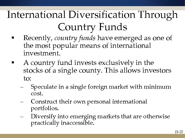 International Diversification Through Country Funds § § Recently, country funds have emerged as one