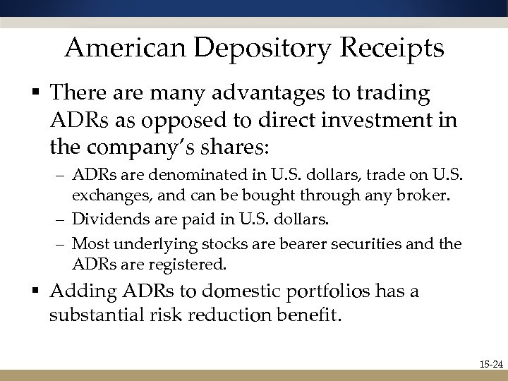 American Depository Receipts § There are many advantages to trading ADRs as opposed to