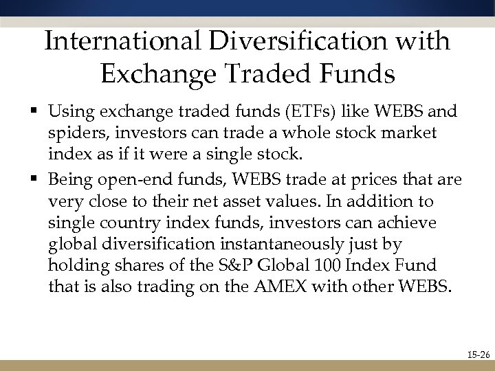 International Diversification with Exchange Traded Funds § Using exchange traded funds (ETFs) like WEBS