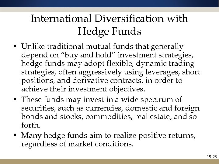 International Diversification with Hedge Funds § Unlike traditional mutual funds that generally depend on