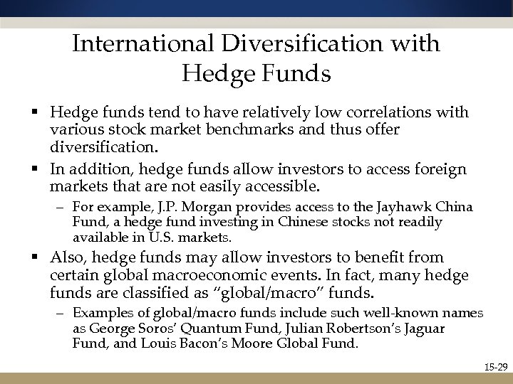 International Diversification with Hedge Funds § Hedge funds tend to have relatively low correlations