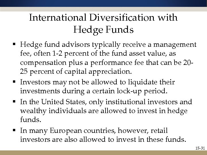 International Diversification with Hedge Funds § Hedge fund advisors typically receive a management fee,