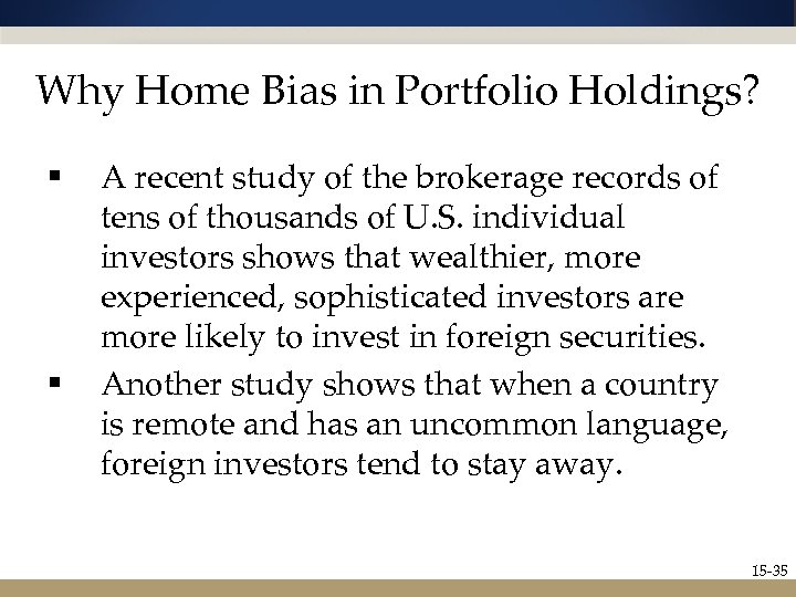 Why Home Bias in Portfolio Holdings? § § A recent study of the brokerage