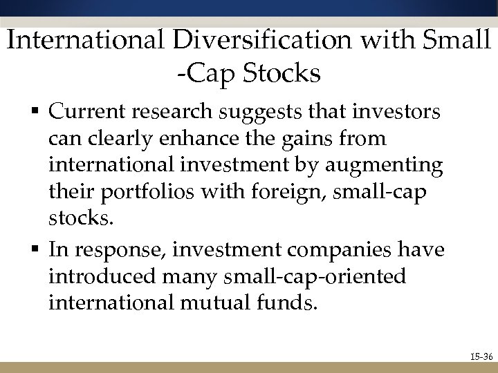 International Diversification with Small -Cap Stocks § Current research suggests that investors can clearly