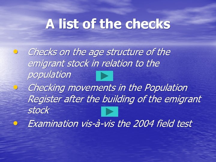 A list of the checks • Checks on the age structure of the •
