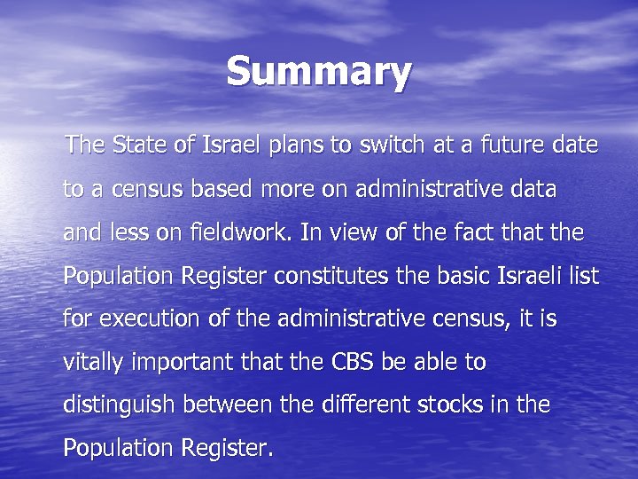 Summary The State of Israel plans to switch at a future date to a