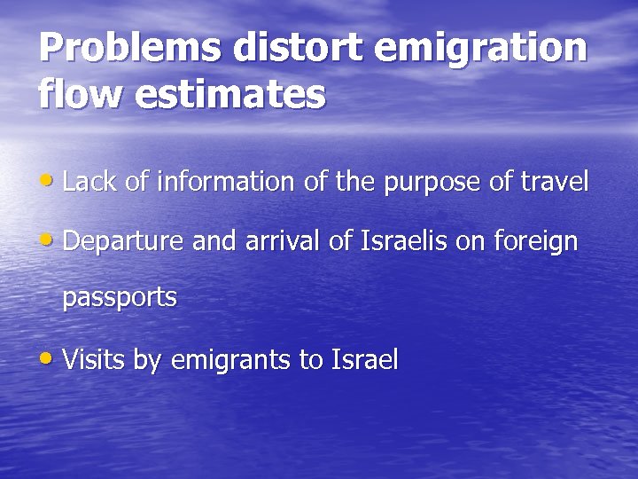Problems distort emigration flow estimates • Lack of information of the purpose of travel