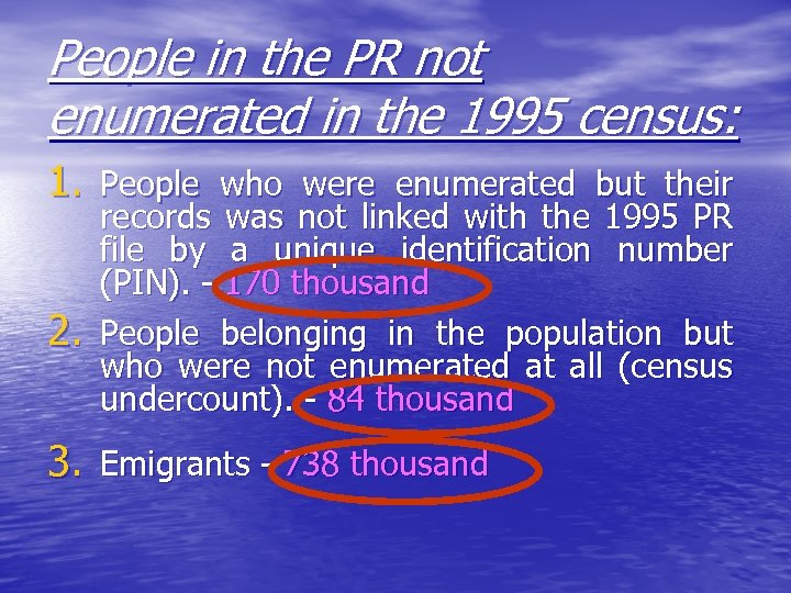 People in the PR not enumerated in the 1995 census: 1. People who were