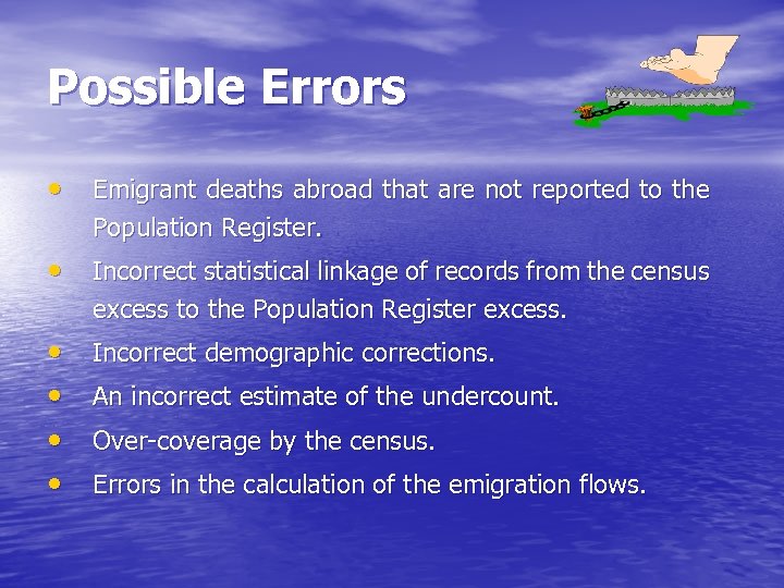 Possible Errors • Emigrant deaths abroad that are not reported to the Population Register.
